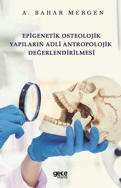 Epigenetik Osteolojik Yapıların Adli Antropolojik Değerlendirilmesi kapağı