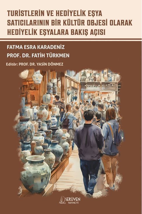 Turistlerin ve Hediyelik Eşya Satıcılarının Bir Kültür Objesi Olarak Hediyelik Eşyalara Bakış Açısı kapağı