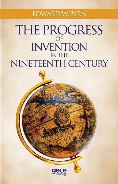 The Progress Of Invention In The Nineteenth Century kapağı