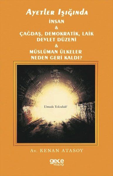 Ayetler Işığında İnsan Çağdaş Demokratik Laik Devlet Düzeni Müslüman Ülkeler Neden Geri Kaldı? kapağı
