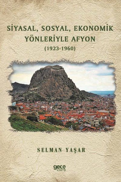 Siyasal Sosyal Ekonomik Yönleriyle Afyon (1923-1960) kapağı