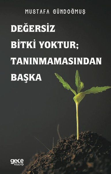 Değersiz Bitki Yoktur ; Tanınmamasından Başka kapağı