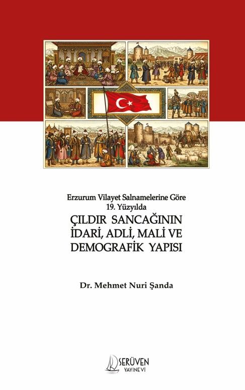 Erzurum Vilayet Salnamelerine Göre 19. Yüzyılda Çıldır Sancağının İdari, Adli, Mali ve Demografik Yapısı kapağı
