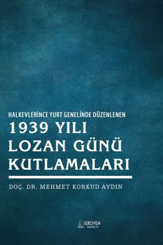 Halkevlerince Yurt Genelinde Düzenlenen 1939 Yılı Lozan Günü Kutlamaları kapağı