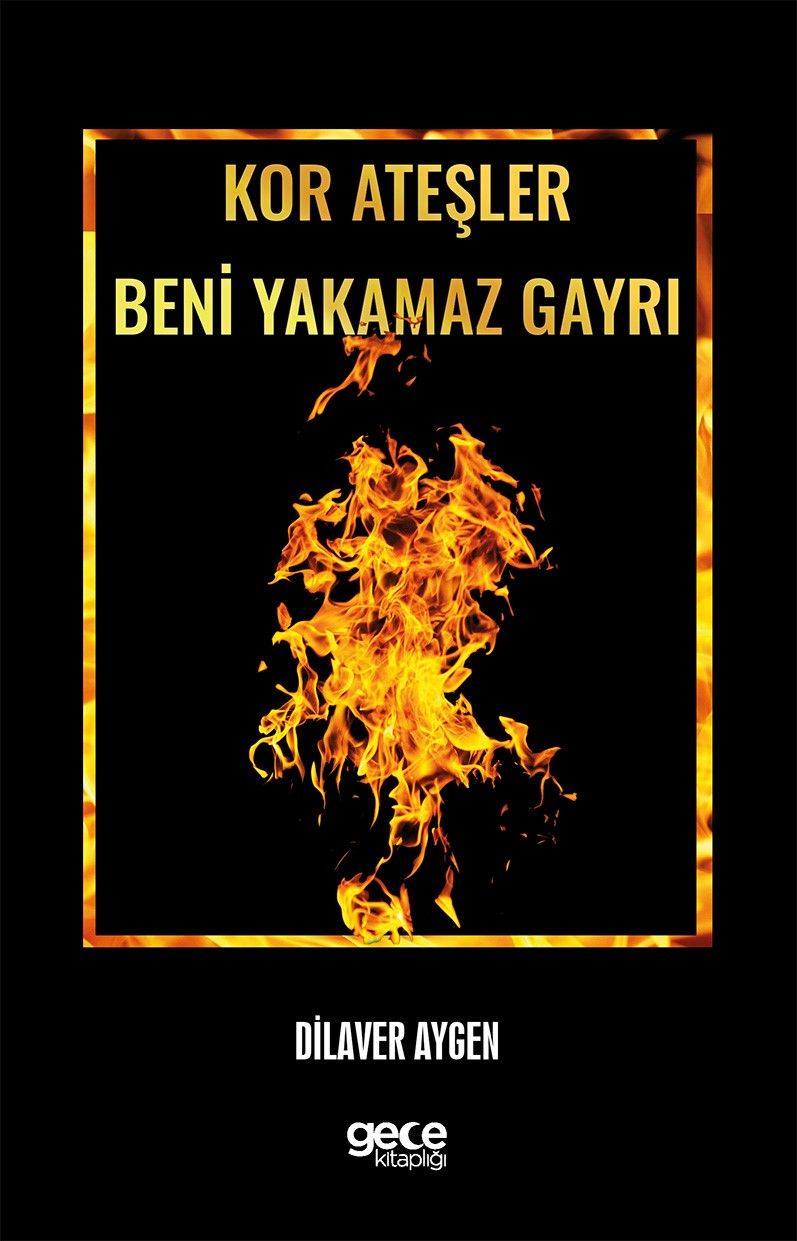 Kor Ateşler Beni Yakamaz Gayrı kapağı