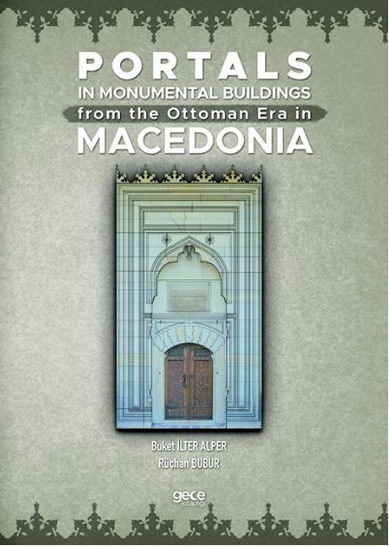 Portals In Monumental Buildings From The Ottoman Era In Macedonia kapağı