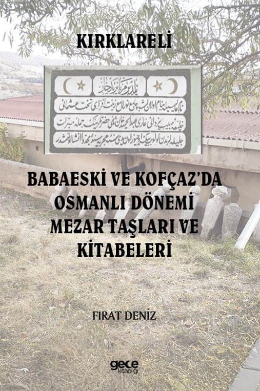 Kırklareli Babaeski ve Kofçaz’da Osmanlı Dönemi Mezar Taşları ve Kitabeleri kapağı