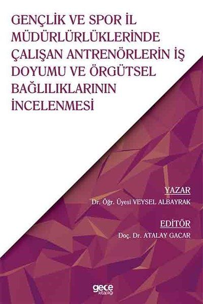Gençlik ve Spor İl Müdürlüklerinde Çalışan Antrenörlerin İş Doyumu ve Örgütsel Bağlılıklarının İncelenmesi kapağı