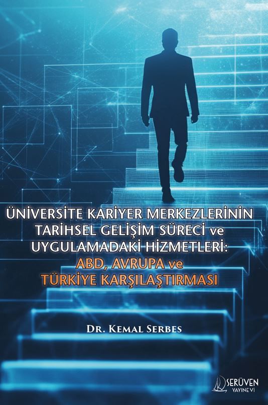 Üniversite Kariyer Merkezlerinin Tarihsel Gelişim Süreci ve Uygulamadaki Hizmetleri: ABD, Avrupa ve Türkiye Karşılaştırması kapağı