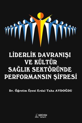 Liderlik Davranışı ve Kültür Sağlık Sektöründe Performansın Şifresi kapağı