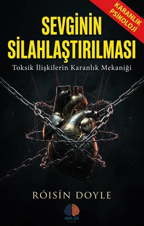 Sevginin Silahlaştırılması Karanlık Psikoloji kapağı