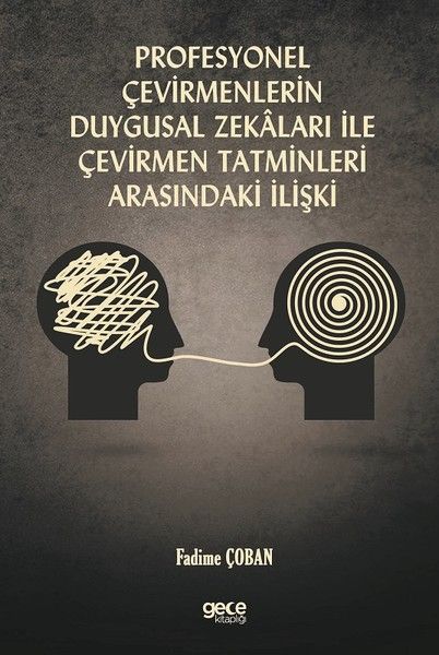 Profesyonel Çevirmenlerin Duygusal Zekaları ile Çevirmen Tatminleri Arasındaki İlişki kapağı