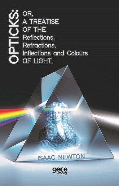 Opticks: Or, A Treatise of the Reflections, Refractions, Inflections and Colours of Light kapağı