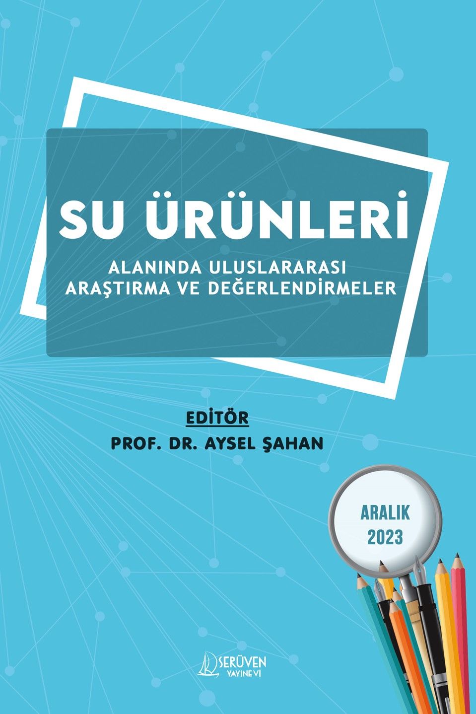 Su Ürünleri Alanında Uluslararası Araştırma ve Değerlendirmeler / Aralık 2023 kapağı
