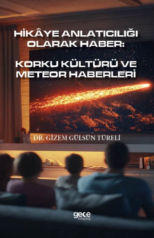 Hikâye Anlatıcılığı Olarak Haber: Korku Kültürü Ve Meteor Haberleri kapağı