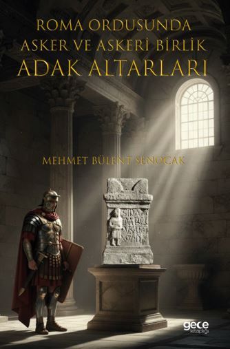 Roma Ordusunda Asker ve Askeri Birlik Adak Altarları kapağı