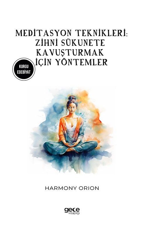 Meditasyon Teknikleri: Zihni Sükunete Kavuşturmak İçin Yöntemler kapağı