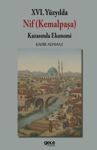 XVI. Yüzyılda Nif (Kemalpaşa) Kazasında Ekonomi kapağı