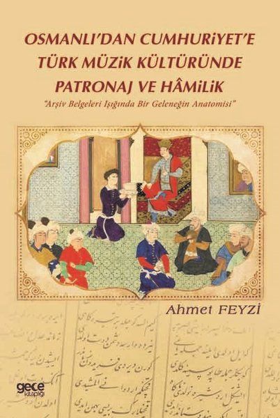 Osmanlı’dan Cumhuriyet’e Türk Müzik Kültüründe Patronaj ve Hamilik kapağı