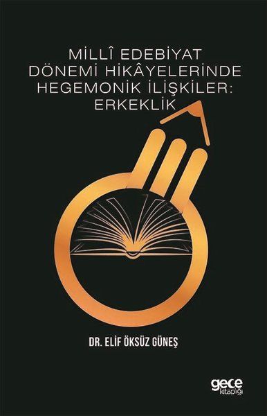 Milli Edebiyat Dönemi Hikayelerinde Hegemonik İlişkiler: Erkeklik kapağı