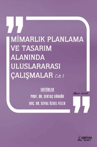 Mimarlık Planlama ve Tasarım Alanında Uluslararası Çalışmalar Cilt 1 - Mart 2024 kapağı