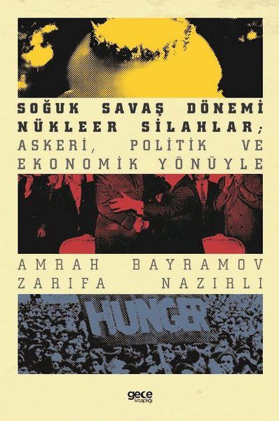Soğuk Savaş Dönemi Nükleer Silahlar; Askeri, Politik ve Ekonomik Yönüyle kapağı
