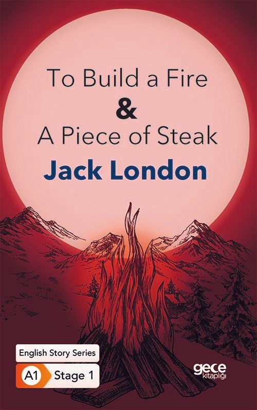 To Build a Fire - A Piece of Steak - İngilizce Hikayeler A1 Stage1 kapağı