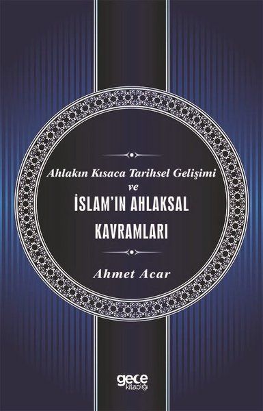 Ahlakın Kısaca Tarihsel Gelişimi ve İslam'ın Ahlaksal Kavramları kapağı
