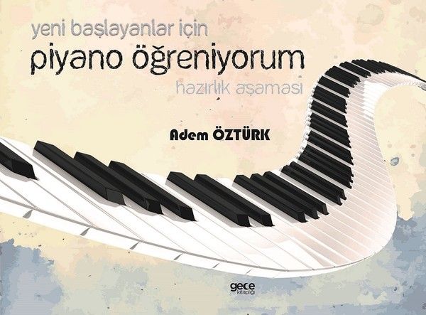 Yeni Başlayanlar İçin Piyano Öğreniyorum Hazırlık Aşaması kapağı