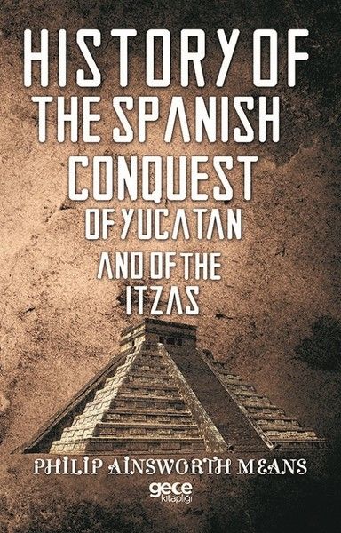 History of The Spanish Conquest of Yucatan And of The Itzas kapağı