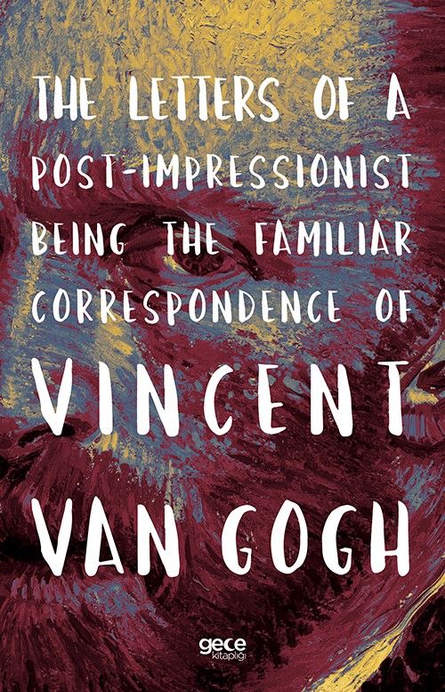 The Letters of a Post-Impressionist Being the Familiar Correspondence of Vincent Van Gogh kapağı