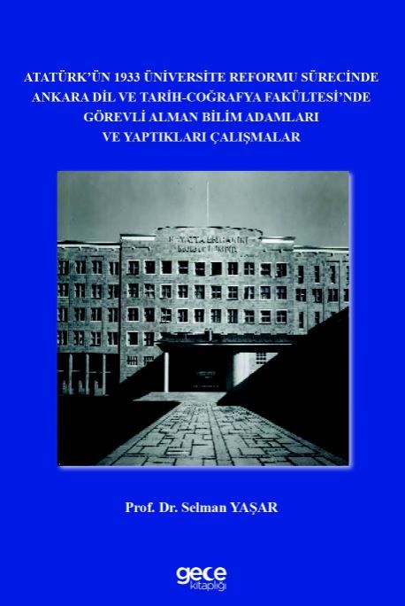 Atatürk’ün 1933 Üniversite Reformu Sürecinde Ankara Dil ve Tarih-Coğrafya Fakültesi’nde Görevli Alman Bilim Adamları ve Yaptıkları Çalışmalar kapağı