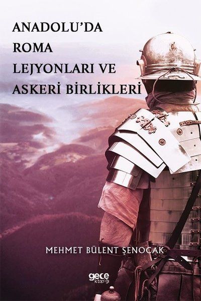 Anadolu’da Roma Lejyonları ve Askeri Birlikleri kapağı