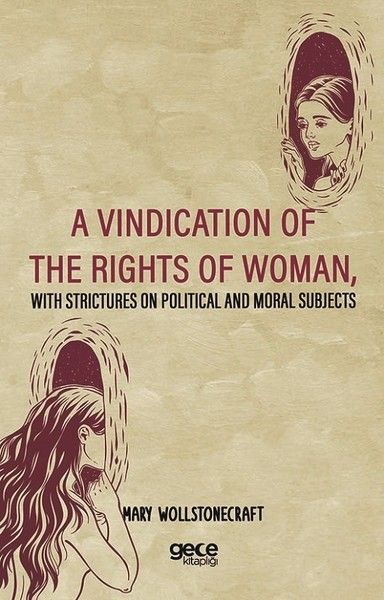 A Vindication Of The Rights Of Woman, With Strictures On Political And Moral Subjects kapağı