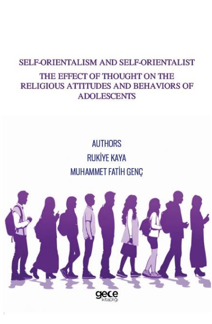 Self-Orientalism And Self-Orientalist The Effect Of Thought On The Religious Attitudes And Behaviors Of Adolescents kapağı