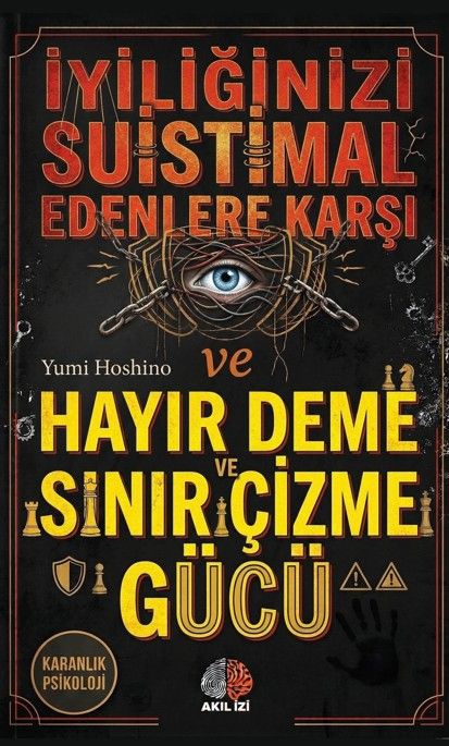 Karanlık Psikoloji İyiliğinizi Suistimal Edenlere Karşı Hayır Deme Ve Sınır Çizme Gücü kapağı