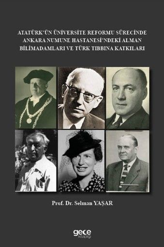 Atatürk’ün Üniversite Reformu Sürecinde Ankara Numune Hastanesi’ndeki Alman Bilim Adamları ve Türk Tıbbına Katkıları kapağı