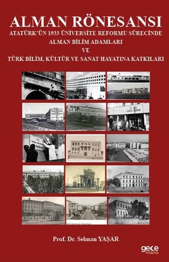 Alman Rönesansı Atatürk’ün 1933 Üniversite Reformu Sürecinde Alman Bilim Adamları ve Türk Bilim, Kültür ve Sanat Hayatına Katkıları kapağı