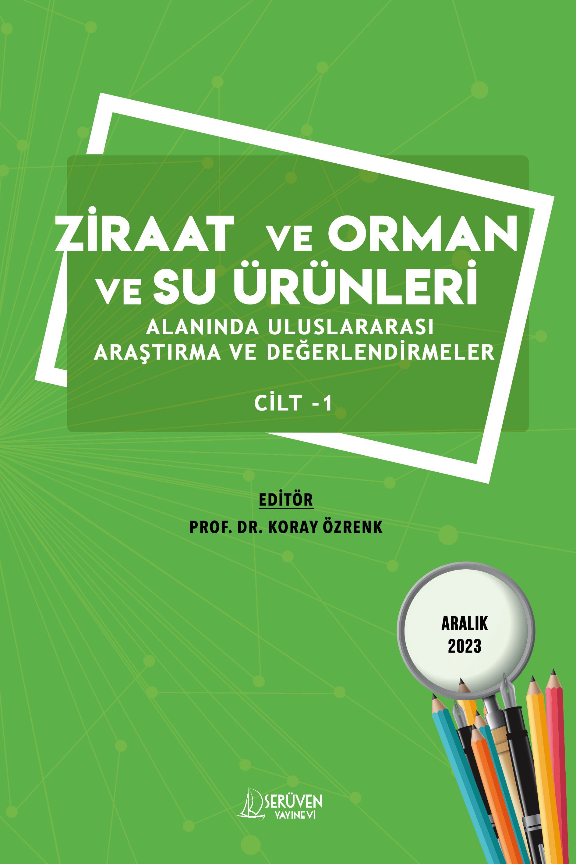 Ziraat ve Orman ve Su Ürünleri Alanında Uluslararası Araştırma ve Değerlendirmeler Cilt 1 - Aralık 2023 kapağı
