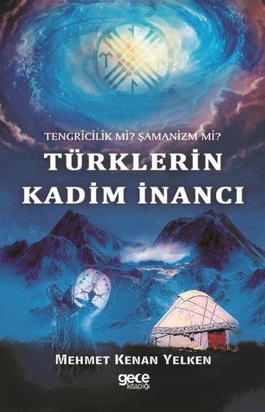 Tengricilik Mi? Şamanizm Mi? Türklerin Kadim İnancı kapağı