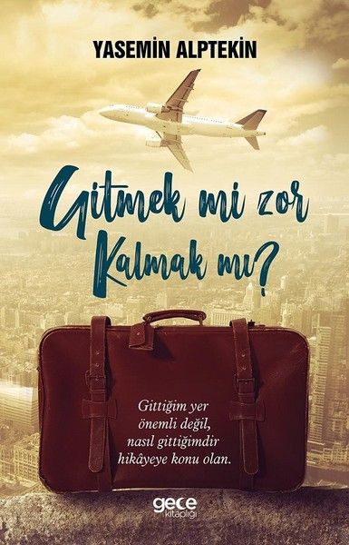 Gitmek mi Zor Kalmak mı? kapağı
