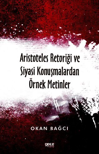 Aristoteles Retoriği ve Siyasi Konuşmalardan Örnek Metinler kapağı