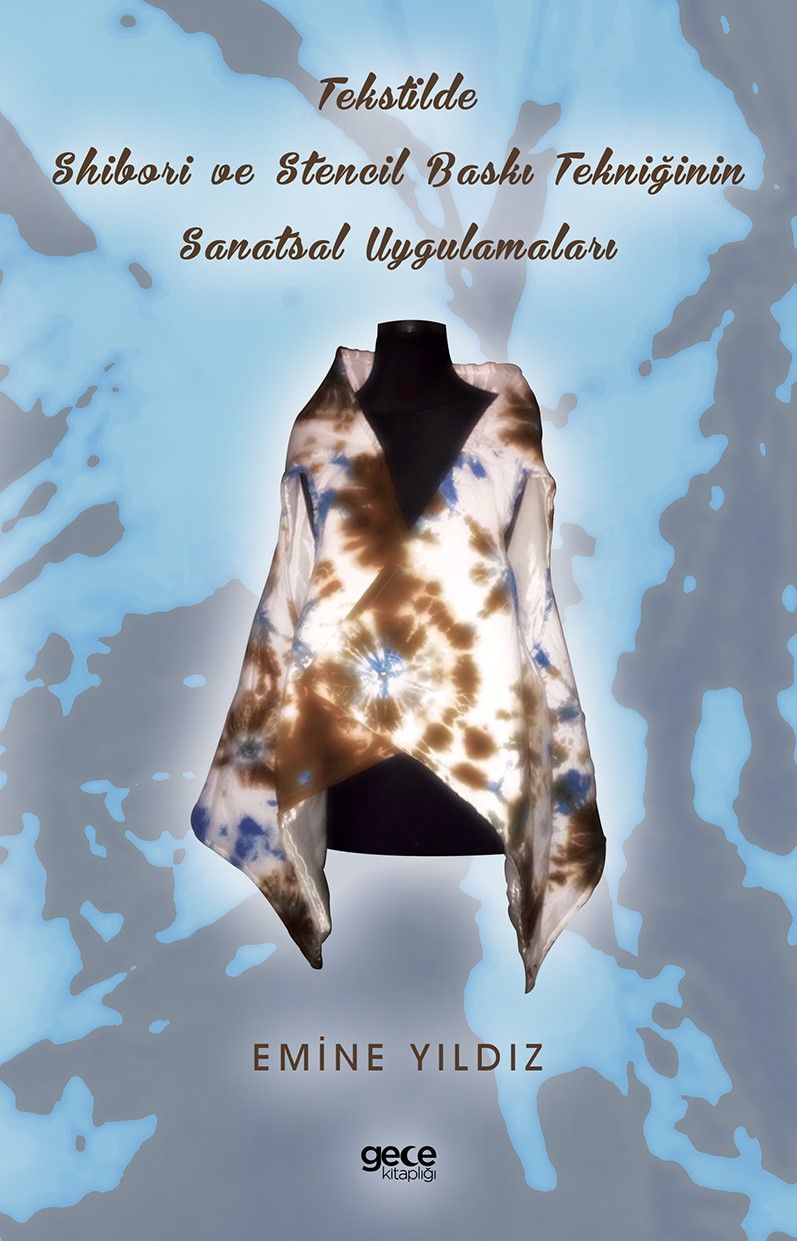 Tekstilde Shibori ve Stencil Baskı Tekniğinin Sanatsal Uygulamaları kapağı