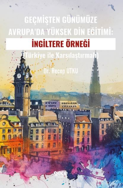 Geçmişten Günümüze Avrupa’da Yüksek Din Eğitimi:İngiltere Örneği kapağı