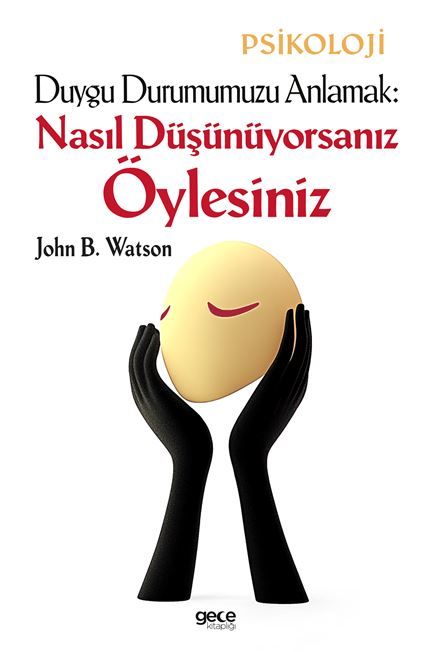 Duygu Durumumuzu Anlamak: Nasıl Düşünüyorsanız Öylesiniz kapağı