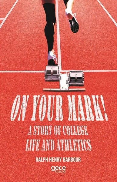 On Your Mark! A Story of College Life And Athletics kapağı