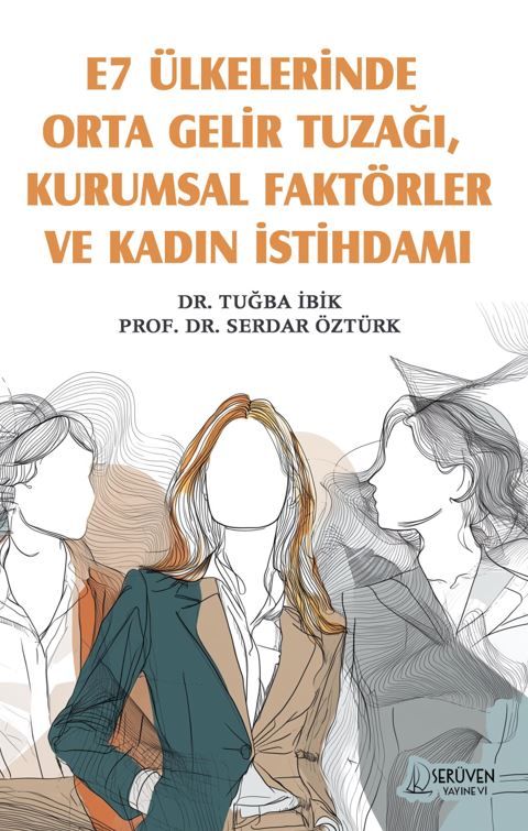 E7 Ülkelerinde Orta Gelir Tuzağı, Kurumsal Faktörler ve Kadın İstihdamı kapağı