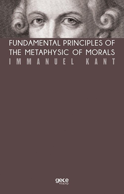 Fundamental Principles of The Metaphysic of Morals (Kahverengi Kapak) kapağı