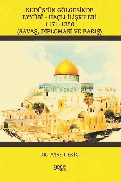 Kudüs’ün Gölgesinde Eyyübi - Haçlı İlişkileri 1171-1250 kapağı