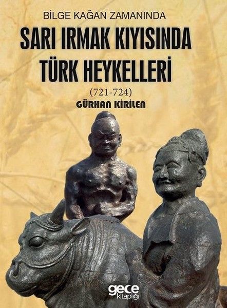 Bilge Kağan Zamanında Sarı Irmak Kıyısında Türk Heykelleri kapağı
